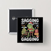 Funny SarcasticChristmas Sagging But Still Gagging Button (Vorne & Hinten)
