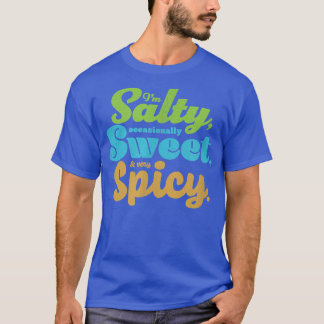 Funny sarkastisch Salty, Sweet & Spicy Distressed  T-Shirt