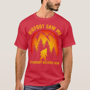 Funny Sasquatch Bigfoot sah mich, aber niemand gla T-Shirt