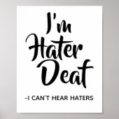 Funny, Sassy Hater Quote Ich bin Hater Deaf Poster (Vorne)