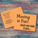 Funny Sassy Sarcasm Orange Moving Ankündigung Postkarte<br><div class="desc">Das ist ein einfaches, minimalistisches Textdesign mit zwei Schriftart und einem sarkastischen und lustigen Vorzeiger, der sagt: "Bewegung macht Spaß!", sagte nie jemand.. auf einem lebendigen orangen Hintergrund. Der Rücken sagt: Aber wir haben es geschafft! Bitte notieren Sie sich unsere neue Adresse, und es gibt eine Textvorlage für Sie, um...</div>