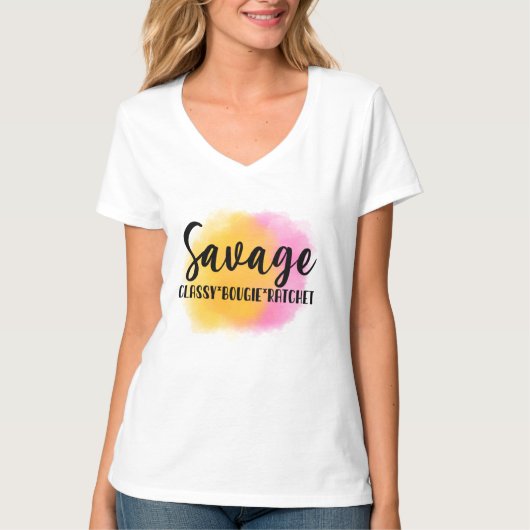 Funny Savage/Classy/Bougie/Ratchet T-Shirt (Vorderseite)