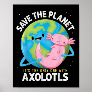 Funny Save the Planet Axolotl Boys Girls Lehrer Poster