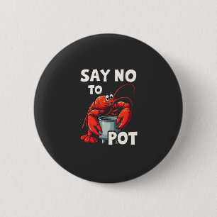 Funny Say No to Pot mit Crab Hummer Button