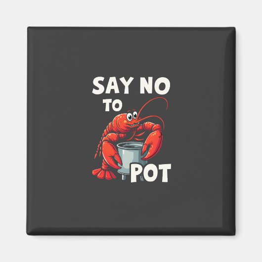 Funny Say No to Pot mit Crab Hummer Magnet (Vorne)