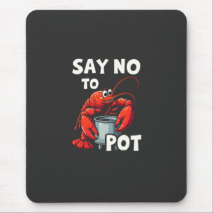 Funny Say No to Pot mit Crab Hummer Mousepad