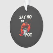 Funny Say No to Pot mit Crab Hummer Ornament (Vorderseite)