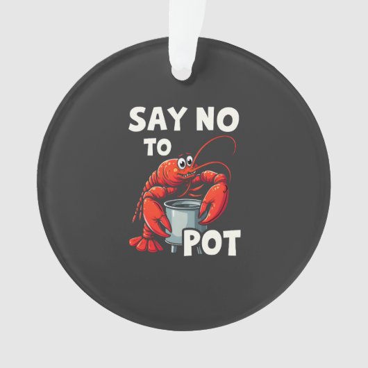 Funny Say No to Pot mit Crab Hummer Ornament (Vorderseite)