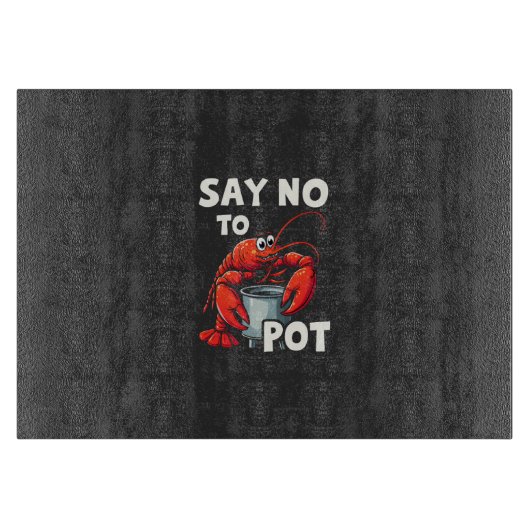 Funny Say No to Pot mit Crab Hummer Schneidebrett (Vorderseite)
