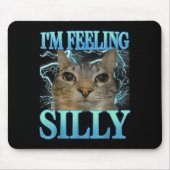 Funny Saying Cat Lover I'm Feeling Silly Cat Meme  Mousepad (Vorne)