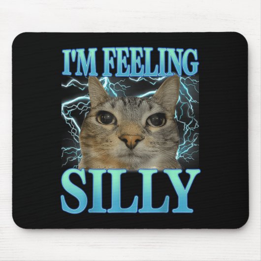 Funny Saying Cat Lover I'm Feeling Silly Cat Meme  Mousepad (Vorne)