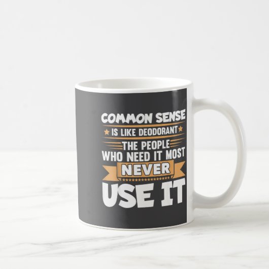 Funny Saying Common Sense Is Like Deodorant Joke W Kaffeetasse (Rechts)