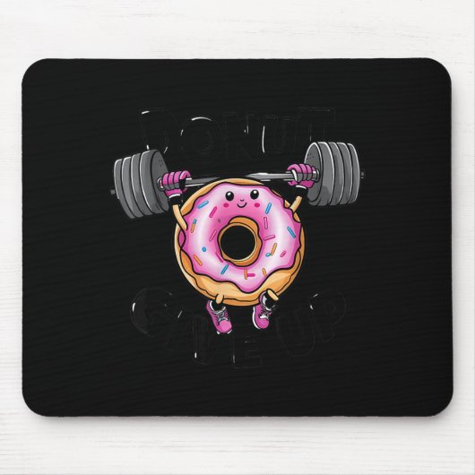 Funny Saying Donut Give Up Gym Weight Lifting Work Mousepad (Vorne)