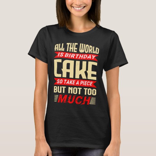 Funny Saying for Birthday Cake Gift T-Shirt (Vorderseite)
