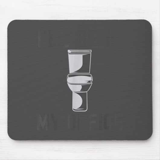 Funny Saying Gift Tee I'll Be In My Office Humor J Mousepad (Vorne)
