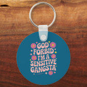 Funny Saying God Forbid I'm A Sensitive Gangsta Wo Schlüsselanhänger (Vorderseite)