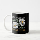 Funny Saying Humor All Oopsies No Daisies Kaffeetasse (Links)