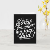 Funny Saying Humor Quote Sorry For What My Face Sa Karte (Gelbe Blume)