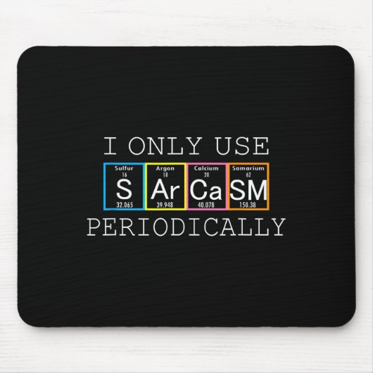 Funny Saying I Only Use Sarcasm Periodically Men W Mousepad (Vorne)