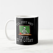 Funny Saying I'll Just Wait Until It's Quiet Women Kaffeetasse (Links)