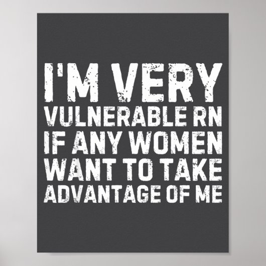 Funny Saying I'm Very Vulnerable Rn Any Women Sarc Poster (Vorne)