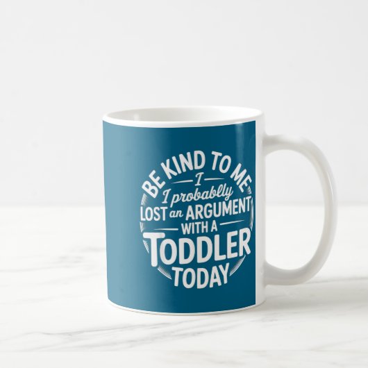 Funny Saying Lost Argument With Toddler Today Wome Kaffeetasse (Rechts)