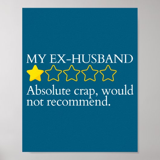 Funny Saying My Ex-husband Very Bad Would Not Reco Poster (Vorne)