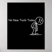Funny Saying No New Tools Today  Poster (Vorne)