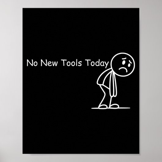 Funny Saying No New Tools Today  Poster (Vorne)