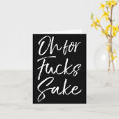 Funny Saying Sarcastic Quote Oh For Fors Sake  Karte (Gelbe Blume)