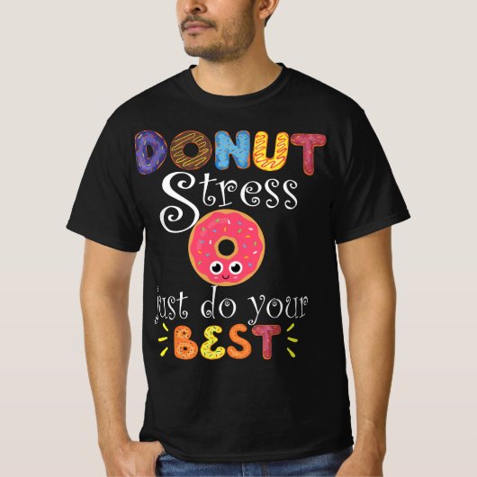 Funny Saying Test Day Gift Teacher - Donut Stress  T-Shirt (Vorderseite)