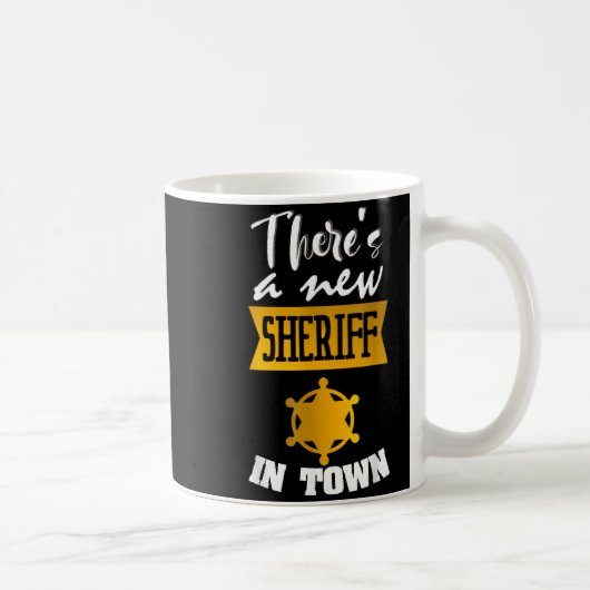 Funny Saying There's A New Sheriff In Town Deputy  Kaffeetasse (Rechts)