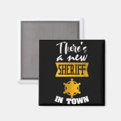 Funny Saying There's A New Sheriff In Town Deputy  Magnet (Vorderseite/Rückseite)
