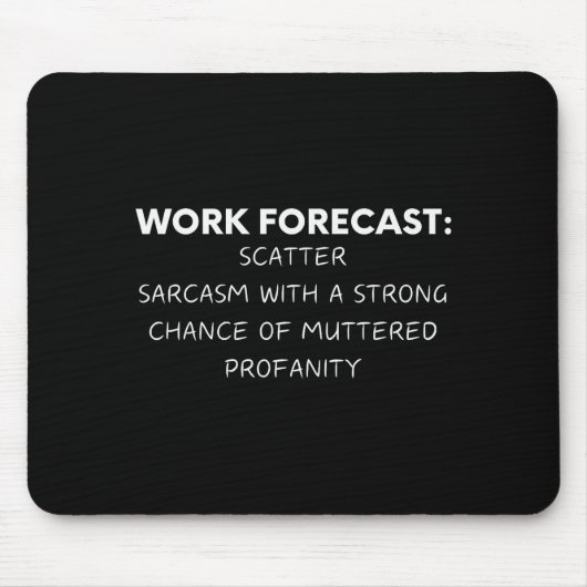 Funny Saying Work Forecast Sarcasm Gag Women Men C Mousepad (Vorne)