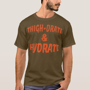 Funny Saying Workout For Men Gym Thigh Drate and H T-Shirt
