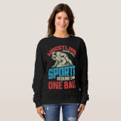 Funny saying Wrestling for Professional Wrestler Sweatshirt (Vorne ganz)