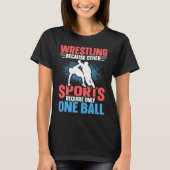 Funny saying Wrestling for Professional Wrestler   T-Shirt (Vorderseite)