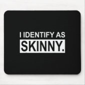 Funny Sayings I Identify As Skinny Jokes Sarcastic Mousepad (Vorne)
