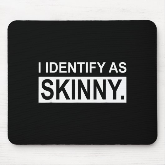 Funny Sayings I Identify As Skinny Jokes Sarcastic Mousepad (Vorne)