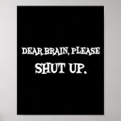 Funny Sayings Shirt Dear Brain Please Shut Up Quot Poster (Vorne)