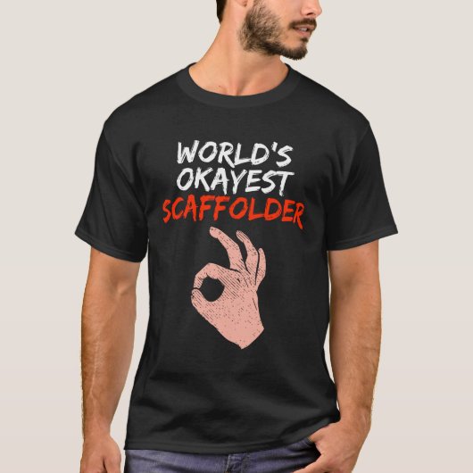 Funny Scaffolder Gerüst Baugerüst Geschenk T-Shirt (Vorderseite)