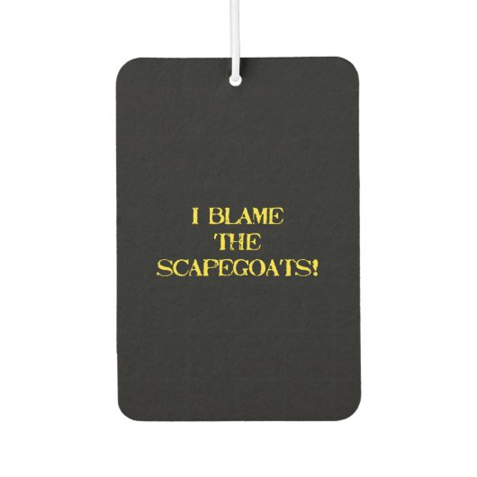 Funny Scapegoat Quote A Bold Statement on Blame Autolufterfrischer (Vorderseite)