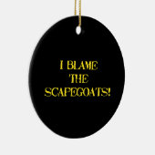 Funny Scapegoat Quote A Bold Statement on Blame Keramik Ornament (Rechts)