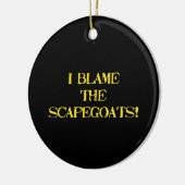 Funny Scapegoat Quote A Bold Statement on Blame Keramik Ornament (Links)