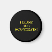 Funny Scapegoat Quote A Bold Statement on Blame Magnet (Vorne)