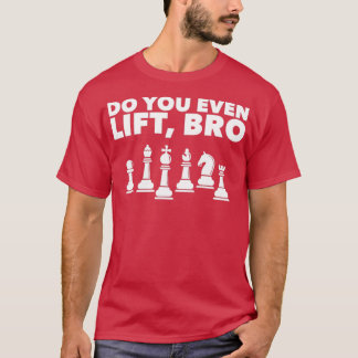 Funny Schach Player Design Lift Bro 1 T-Shirt