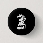 Funny Schach sein nicht ein Pferd Ritter Piece Pla Button (Vorderseite)