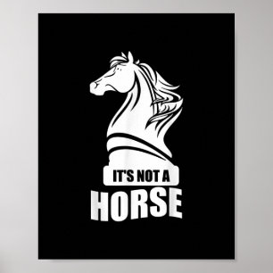 Funny Schach sein nicht ein Pferd Ritter Piece Pla Poster