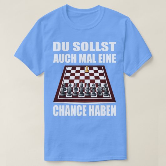 Funny Schach Sprichwort für das starke Schachspiel T-Shirt (Design vorne)