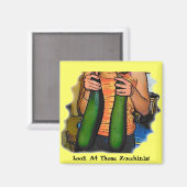 Funny Schau dir diese Zucchinis an Magnet (Vorderseite/Rückseite)